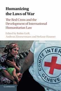 9781316622186-1316622185-Humanizing the Laws of War: The Red Cross and the Development of International Humanitarian Law