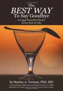 9781933418032-1933418036-The Best Way to Say Goodbye: A Legal Peaceful Choice At the End of Life