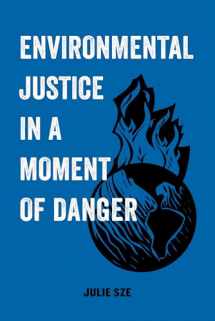 9780520300743-0520300742-Environmental Justice in a Moment of Danger (American Studies Now: Critical Histories of the Present) (Volume 11)