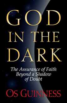 9780891078456-0891078452-God in the Dark: The Assurance of Faith Beyond a Shadow of Doubt