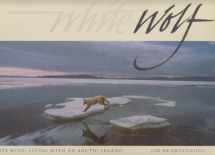 9780942802955-0942802950-White Wolf: Living With an Arctic Legend