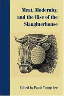 9781584656982-1584656980-Meat, Modernity, and the Rise of the Slaughterhouse (Becoming Modern: New 19th Century Studies)