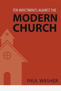 9781601786272-1601786271-Ten Indictments Against the Modern Church