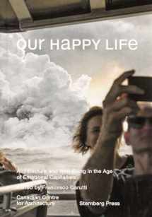 9783956794865-3956794869-Our Happy Life: Architecture and Well-Being in the Age of Emotional Capitalism (Sternberg Press)