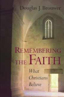 9780802846211-0802846211-Remembering the Faith: What Christians Believe