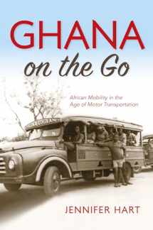 9780253023070-0253023076-Ghana on the Go: African Mobility in the Age of Motor Transportation