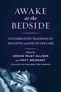 9781614291190-1614291195-Awake at the Bedside: Contemplative Teachings on Palliative and End-of-Life Care