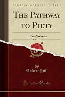9781330867808-1330867807-The Pathway to Piety, Vol. 1 of 2: In Two Volumes (Classic Reprint)