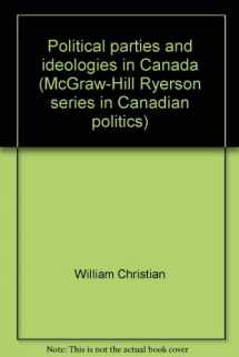 9780075496212-0075496216-Political parties and ideologies in Canada (McGraw-Hill Ryerson series in Canadian politics)