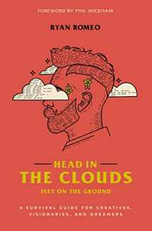 9780310358169-0310358167-Head in the Clouds, Feet on the Ground: A Survival Guide for Creatives, Visionaries, and Dreamers