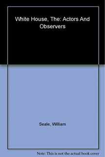 9781555535476-155553547X-The White House: Actors and Observers