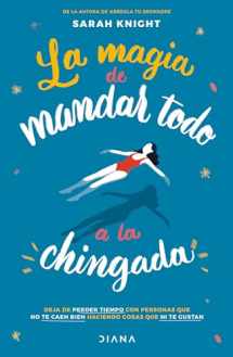 9786070776762-6070776763-La magia de mandar todo a la chingada / The Life-Changing Magic of Not Giving a F*ck (Spanish Edition)