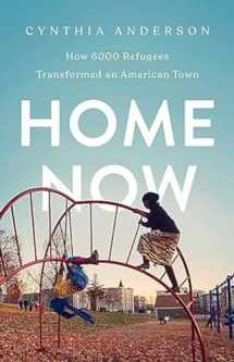 9781541767911-1541767918-Home Now: How 6000 Refugees Transformed an American Town