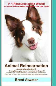 9781456439507-1456439502-Animal Reincarnation: Everything You Always Wanted to Know! about Pet Reincarnation plus "how to" techniques to see, feel & communicate with your deceased pet