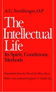 9780813206462-0813206464-The Intellectual Life: Its Spirit, Conditions, Methods (Not In A Series)