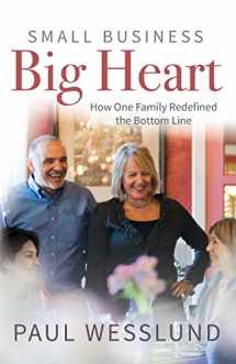 9781734629101-173462910X-Small Business Big Heart: How One Family Redefined the Bottom Line