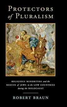 9781108471022-1108471021-Protectors of Pluralism: Religious Minorities and the Rescue of Jews in the Low Countries during the Holocaust (Cambridge Studies in Contentious Politics)