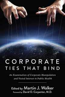 9781510711884-1510711880-Corporate Ties That Bind: An Examination of Corporate Manipulation and Vested Interest in Public Health