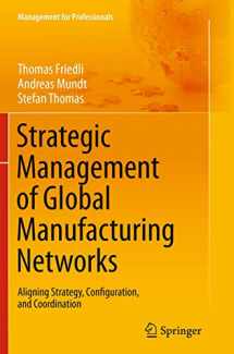 9783662523155-3662523159-Strategic Management of Global Manufacturing Networks: Aligning Strategy, Configuration, and Coordination (Management for Professionals)