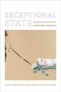 9780822338208-0822338203-Exceptional State: Contemporary U.S. Culture and the New Imperialism (New Americanists)