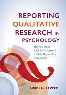 9781433830037-1433830035-Reporting Qualitative Research in Psychology: How to Meet APA Style Journal Article Reporting Standards