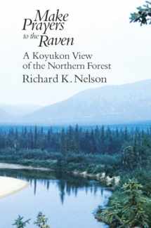 9780226571638-0226571637-Make Prayers to the Raven: A Koyukon View of the Northern Forest