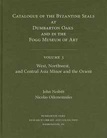 9780884022503-0884022501-West, Northwest, and Central Asia Minor and the Orient (3) (Dumbarton Oaks Collection Series)