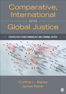 9781483332383-1483332381-Comparative, International, and Global Justice: Perspectives from Criminology and Criminal Justice