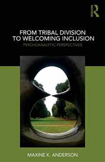 9780367110376-0367110377-From Tribal Division to Welcoming Inclusion: Psychoanalytic Perspectives