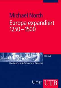 9783825228644-3825228649-Europa expandiert, 1250-1500: Handbuch der Geschichte Europas 4 (Uni-Taschenbücher M): Handbuch der Geschichte Europas 4