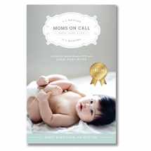 9780985411428-0985411422-Moms on Call | Basic Baby Care 0-6 Months | Parenting Book 1 of 3