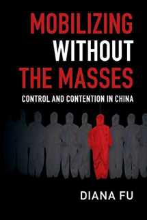 9781108430418-1108430414-Mobilizing without the Masses: Control and Contention in China (Cambridge Studies in Contentious Politics)