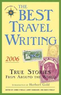 9781932361315-1932361316-The Best Travel Writing 2006: True Stories from Around the World