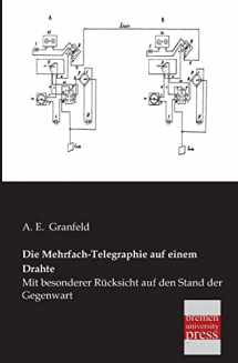 9783955621292-3955621294-Die Mehrfach-Telegraphie auf einem Drahte: Mit besonderer Rücksicht auf den Stand der Gegenwart (German Edition)
