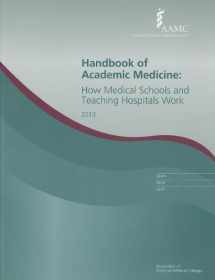 9781577540366-1577540360-The Handbook of Academic Medicine: How Medical Schools And Teaching Hospitals Work