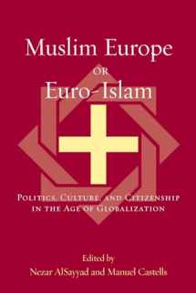 9780739103388-0739103385-Muslim Europe or Euro-Islam: Politics, Culture, and Citizenship in the Age of Globalization (Transnational Perspectives on Space and Place)