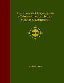 9780940829589-0940829584-The Illustrated Encyclopedia of Native American Indian Mounds & Earthworks
