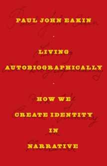 9780801474781-0801474787-Living Autobiographically: How We Create Identity in Narrative