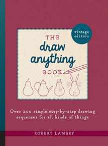 9781631599811-163159981X-The Draw Anything Book: Over 200 Simple Step-by-Step Drawing Sequences for All Kinds of Things