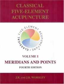 9780954593926-0954593928-Classical Five-Element Acupuncture: Volume I, Meridians and Points (4th Ed.)