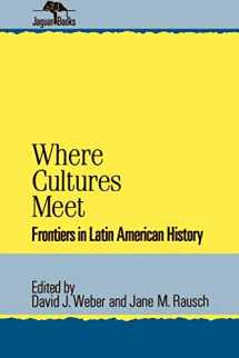 9780842024785-0842024786-Where Cultures Meet: Frontiers in Latin American History (Jaguar Books on Latin America)