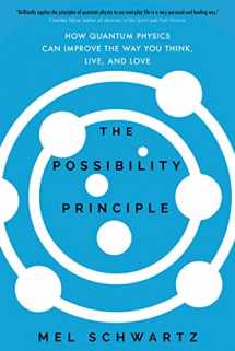 9781622038633-1622038630-The Possibility Principle: How Quantum Physics Can Improve the Way You Think, Live, and Love