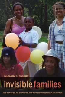 9780520269521-0520269527-Invisible Families: Gay Identities, Relationships, and Motherhood among Black Women