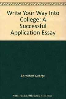 9780812029970-0812029976-Write Your Way Into College: A Successful Application Essay