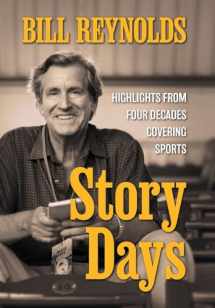 9781960505101-1960505106-Story Days: Highlights from Four Decades Covering Sports