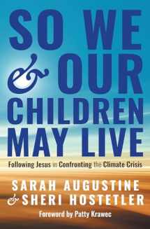9781513812953-1513812955-So We and Our Children May Live: Following Jesus in Confronting the Climate Crisis
