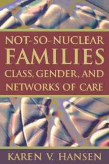 9780813535012-0813535018-Not-So-Nuclear Families: Class, Gender, and Networks of Care