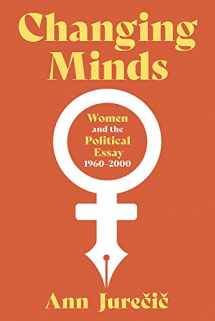9780822947974-0822947978-Changing Minds: Women and the Political Essay, 1960-2001 (Composition, Literacy, and Culture)