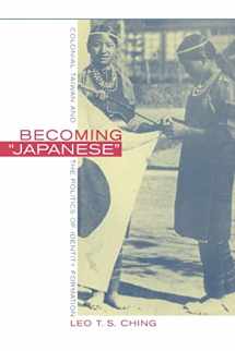 9780520225534-0520225538-Becoming Japanese: Colonial Taiwan and the Politics of Identity Formation