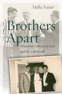9781503603165-1503603164-Brothers Apart: Palestinian Citizens of Israel and the Arab World (Stanford Studies in Middle Eastern and Islamic Societies and Cultures)